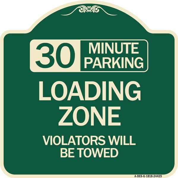 30 Minute Parking Loading Zone Violators Will Towed Heavy-Gauge Alum Sign, 18" x 18", G-1818-24425